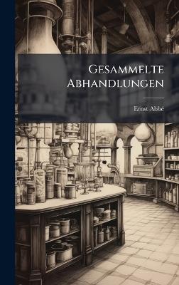 Gesammelte Abhandlungen - Ernst Abbã(c) - cover