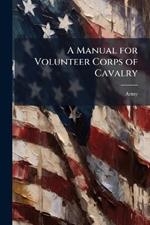 A Manual for Volunteer Corps of Cavalry