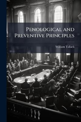 Penological and Preventive Principles - William Tallack - cover