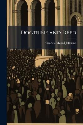 Doctrine and Deed - Charles Edward Jefferson - cover