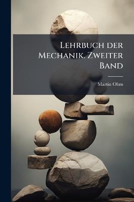 Lehrbuch der Mechanik. Zweiter Band - Martin Ohm - cover