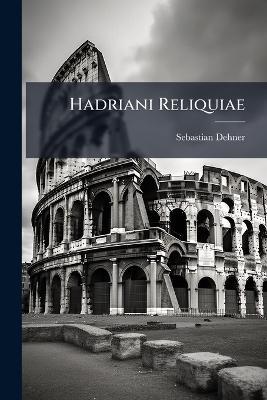Hadriani Reliquiae - Sebastian Dehner - cover