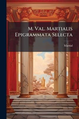 M. Val. Martialis Epigrammata Selecta - Martial - cover
