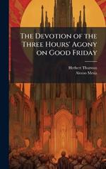 The Devotion of the Three Hours' Agony on Good Friday