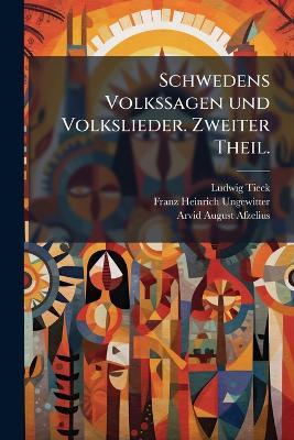 Schwedens Volkssagen und Volkslieder. Zweiter Theil. - Ludwig Tieck,Franz Heinrich Ungewitter,Arvid August Afzelius - cover
