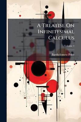 A Treatise On Infinitesimal Calculus - Bartholomew Price - cover