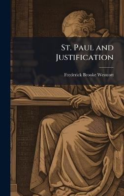 St. Paul and Justification - Frederick Brooke Westcott - cover