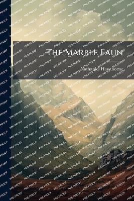 The Marble Faun - Nathaniel Hawthorne - cover