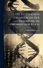 Die Stofflichen Grundlagen Der Vererbung Im Organischen Reich