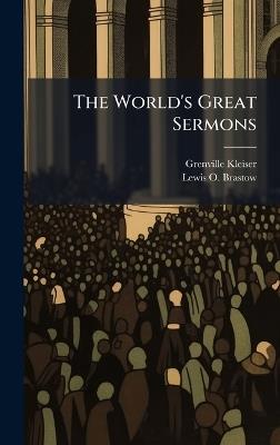 The World's Great Sermons - Grenville Kleiser,Lewis O Brastow - cover