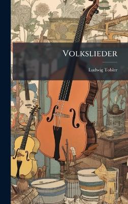Volkslieder - Ludwig Tobler - cover