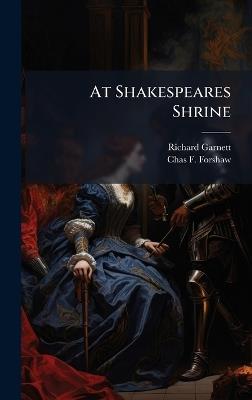 At Shakespeares Shrine - Richard Garnett,Chas F Forshaw - cover