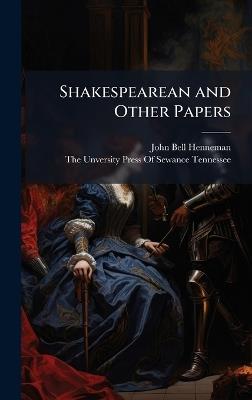 Shakespearean and Other Papers - John Bell Henneman - cover