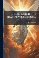 Unseen World. The Heavenly Blessedness