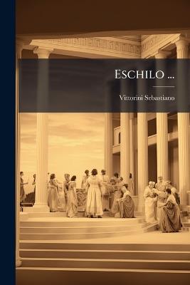 Eschilo ... - Vittorini Sebastiano - cover