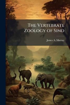 The Vertebrate Zoology of Sind - James a Murray - cover