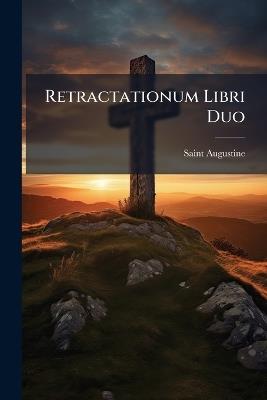 Retractationum Libri Duo - Saint Augustine - cover