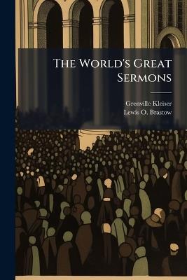 The World's Great Sermons - Grenville Kleiser,Lewis O Brastow - cover