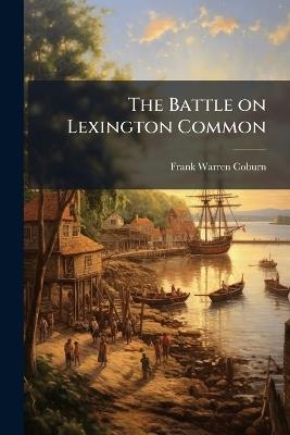 The Battle on Lexington Common - Frank Warren Coburn - cover