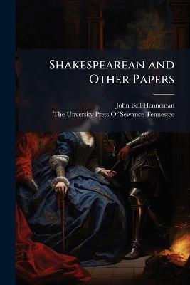 Shakespearean and Other Papers - John Bell Henneman - cover