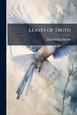 Leaves of Truth - John Phillips Meakin - cover