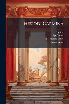 Hesiodi Carmina - Hesiod,Apollonius,F Siegfried Lehrs - cover