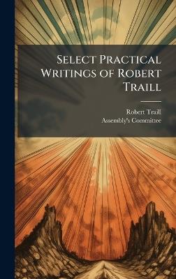 Select Practical Writings of Robert Traill - Robert Traill - cover