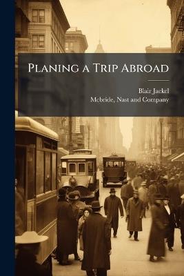 Planing a Trip Abroad - Blair Jaekel - cover