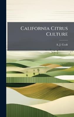 California Citrus Culture - A J Cook - cover