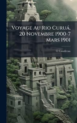 Voyage Au Rio Curuà, 20 Novembre 1900-7 Mars 1901 - O Coudreau - cover