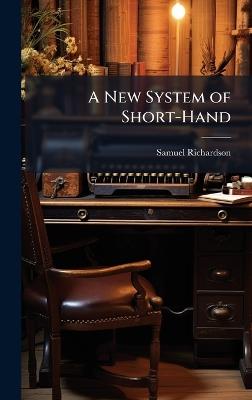A New System of Short-Hand - Samuel Richardson - cover