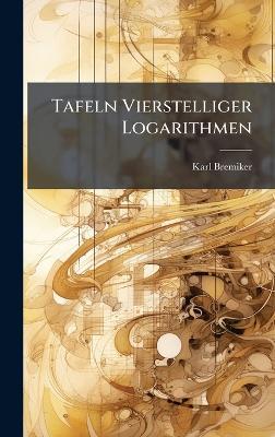 Tafeln Vierstelliger Logarithmen - Karl Bremiker - cover