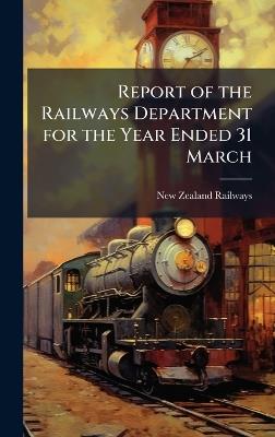 Report of the Railways Department for the Year Ended 31 March - New Zealand Railways - cover