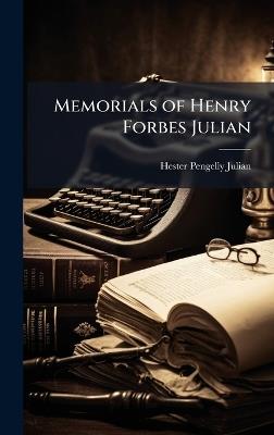 Memorials of Henry Forbes Julian - Hester Pengelly Julian - cover