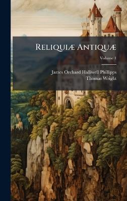 ReliquiÃ] AntiquÃ] - James Orchard Halliwell-Phillipps,Thomas Wright - cover
