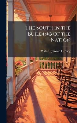 The South in the Building of the Nation - Walter Lynwood Fleming - cover