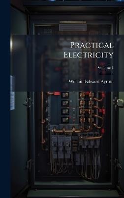 Practical Electricity - William Edward Ayrton - cover