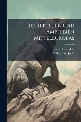 Die Reptilien und Amphibien Mitteleuropas - Richard Sternfeld - cover