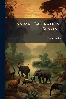 Animal Castration, Spaying - Farmer Miles - cover