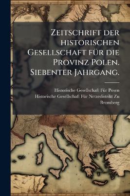 Zeitschrift der historischen Gesellschaft fÃ1/4r die Provinz Polen. Siebenter Jahrgang. - cover