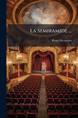La Semiramide ... - Pietro Metastasio - cover