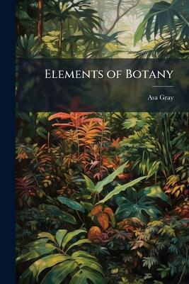 Elements of Botany - Asa Gray - cover