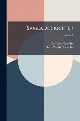 Samlade Skrifter - Zacharias Topelius,Gustaf Valfrid Vasenius - cover