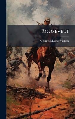 Roosevelt - George Sylvester Viereck - cover