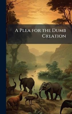 A Plea for the Dumb Creation - cover