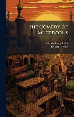 The Comedy of Mucedorus - Ludwig Proescholdt,Robert Greene - cover