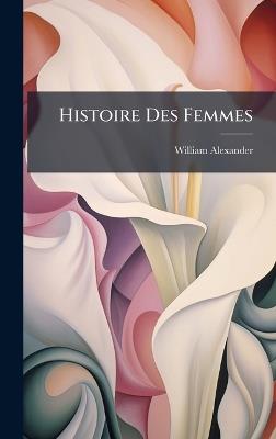 Histoire Des Femmes - William Alexander - cover