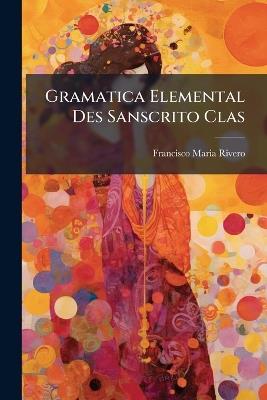 Gramatica Elemental Des Sanscrito Clas - Francisco Maria Rivero - cover