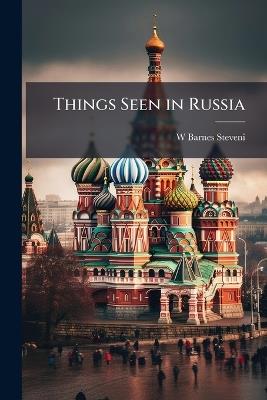 Things Seen in Russia - W Barnes Steveni - cover