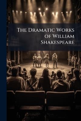 The Dramatic Works of William Shakespeare - cover
